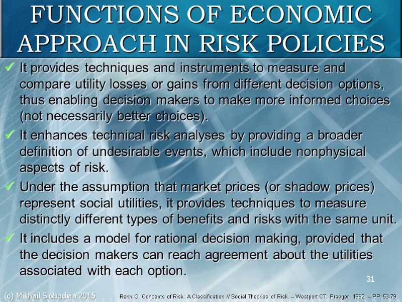 31 FUNCTIONS OF ECONOMIC APPROACH IN RISK POLICIES It provides techniques and instruments to